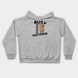 Sorry I was busy doing nothing sloth edition Kids Hoodie